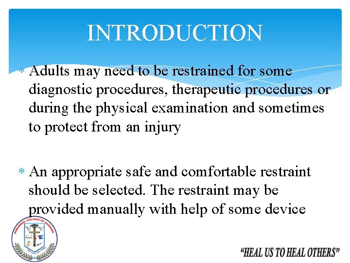 INTRODUCTION Adults may need to be restrained for some diagnostic procedures, therapeutic procedures or INTRODUCTION Adults may need to be restrained for some diagnostic procedures, therapeutic procedures or
