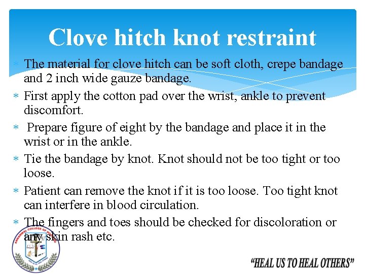 Clove hitch knot restraint The material for clove hitch can be soft cloth, crepe