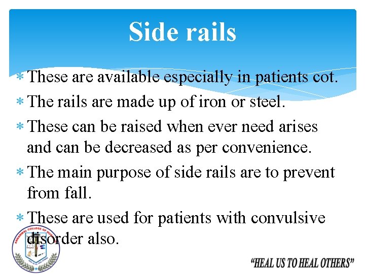 Side rails These are available especially in patients cot. The rails are made up Side rails These are available especially in patients cot. The rails are made up