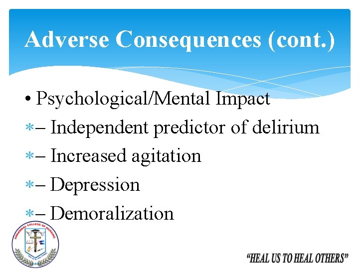Adverse Consequences (cont. ) • Psychological/Mental Impact – Independent predictor of delirium – Increased