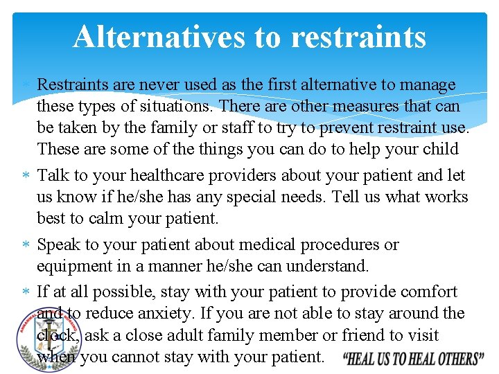 Alternatives to restraints Restraints are never used as the first alternative to manage these