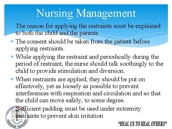 Nursing Management The reason for applying the restraints must be explained to both the