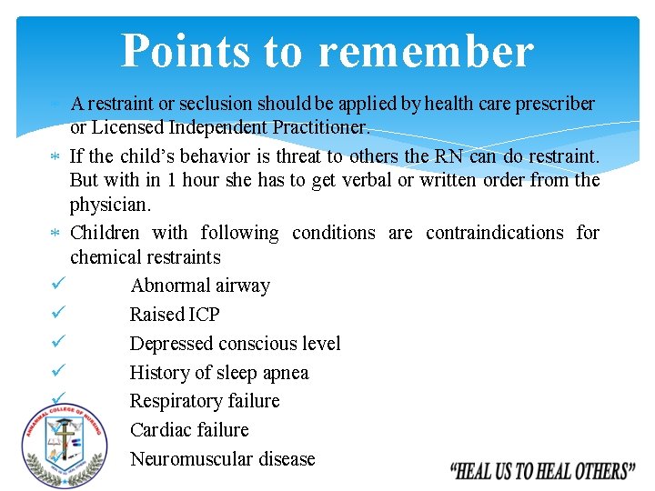 Points to remember A restraint or seclusion should be applied by health care prescriber Points to remember A restraint or seclusion should be applied by health care prescriber