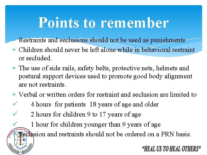 Points to remember Restraints and seclusions should not be used as punishments. Children should