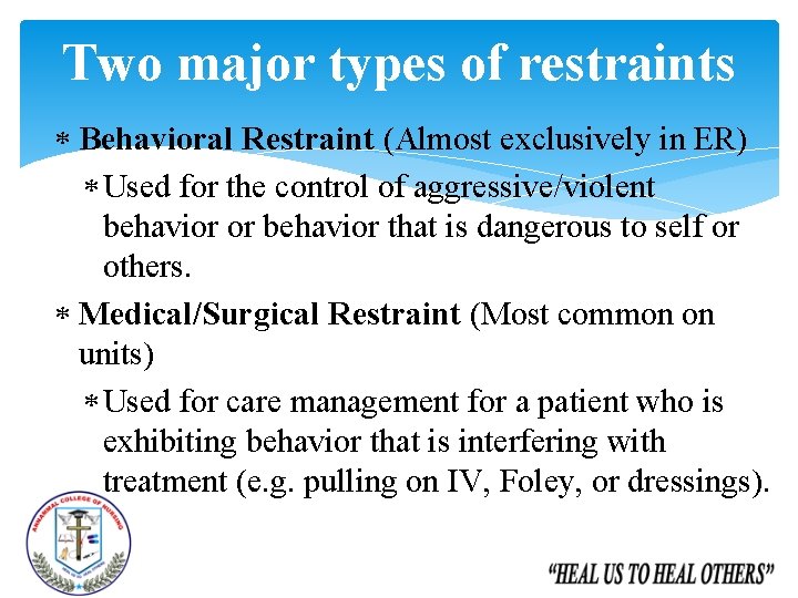 Two major types of restraints Behavioral Restraint (Almost exclusively in ER) Used for the