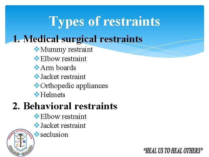 Types of restraints 1. Medical surgical restraints v. Mummy restraint v. Elbow restraint v.