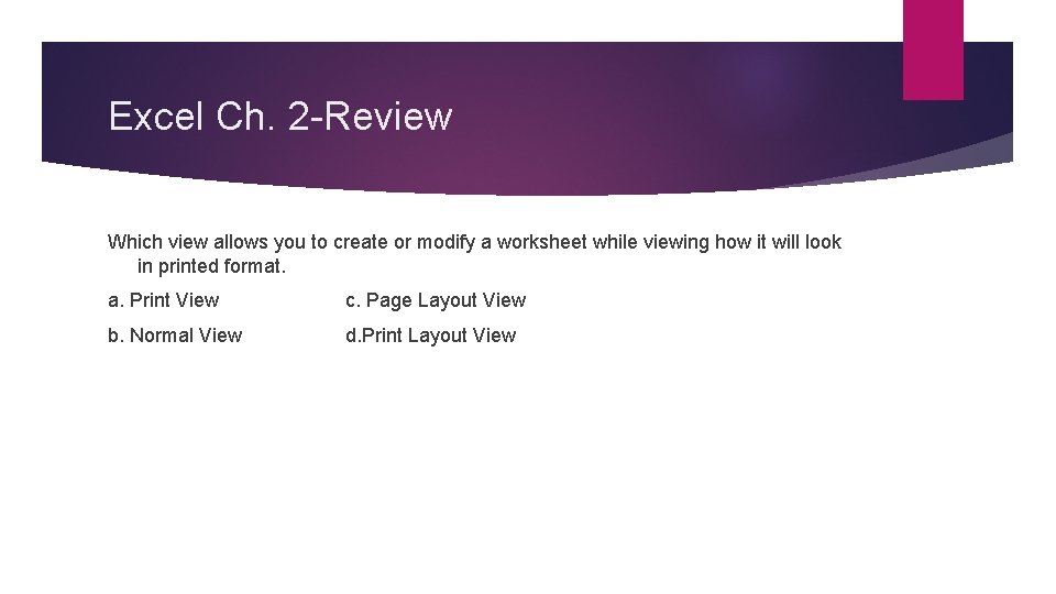 Excel Ch. 2 -Review Which view allows you to create or modify a worksheet