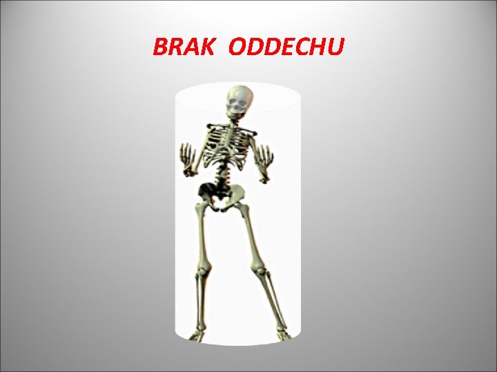 BRAK ODDECHU 