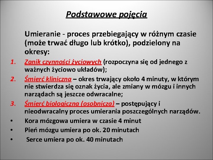 Podstawowe pojęcia Umieranie - proces przebiegający w różnym czasie (może trwać długo lub krótko),