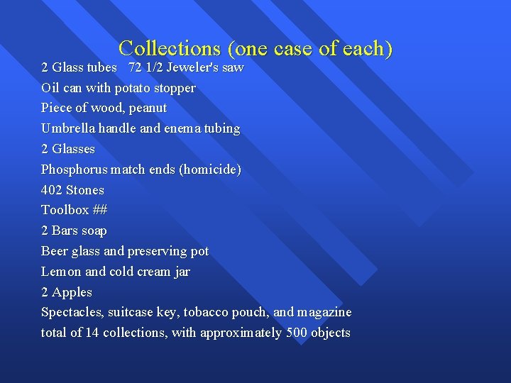 Collections (one case of each) 2 Glass tubes 72 1/2 Jeweler's saw Oil can