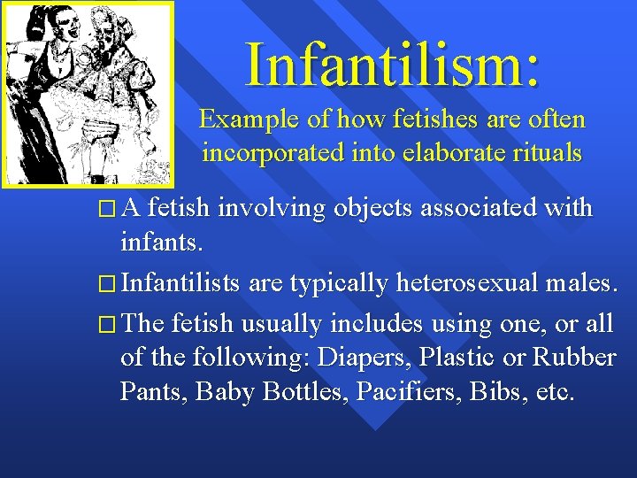 Infantilism: Example of how fetishes are often incorporated into elaborate rituals � A fetish