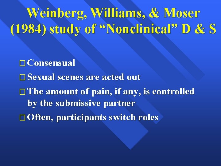 Weinberg, Williams, & Moser (1984) study of “Nonclinical” D & S � Consensual �