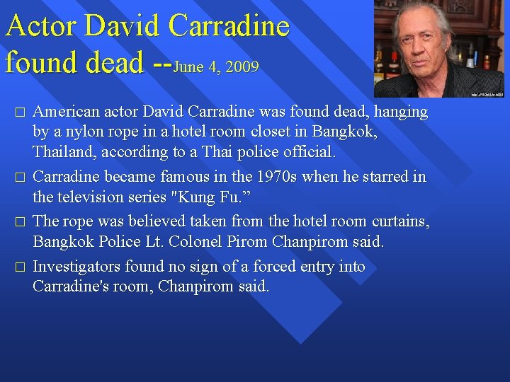 Actor David Carradine found dead --June 4, 2009 � � American actor David Carradine