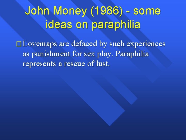 John Money (1986) - some ideas on paraphilia � Lovemaps are defaced by such