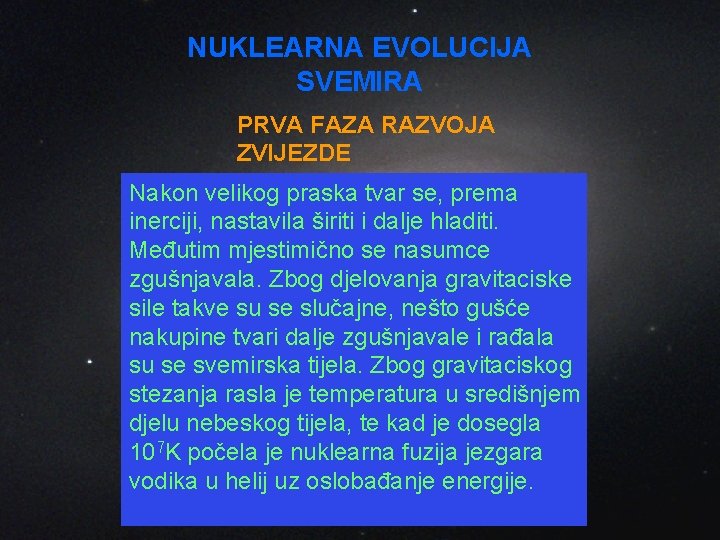 NUKLEARNA EVOLUCIJA SVEMIRA PRVA FAZA RAZVOJA ZVIJEZDE Nakon velikog praska tvar se, prema inerciji,