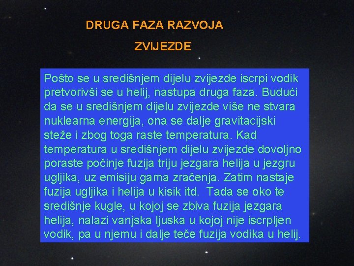 DRUGA FAZA RAZVOJA ZVIJEZDE Pošto se u središnjem dijelu zvijezde iscrpi vodik pretvorivši se