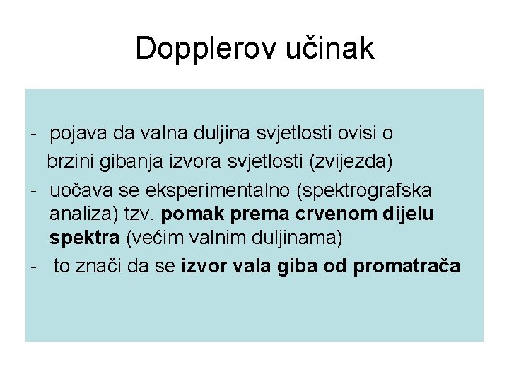 Dopplerov učinak pojava da valna duljina svjetlosti ovisi o brzini gibanja izvora svjetlosti (zvijezda)