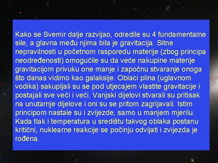 Kako se Svemir dalje razvijao, odredile su 4 fundamentalne sile, a glavna među njima