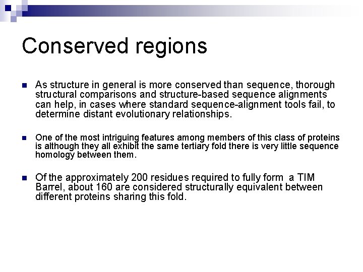 Conserved regions n As structure in general is more conserved than sequence, thorough structural