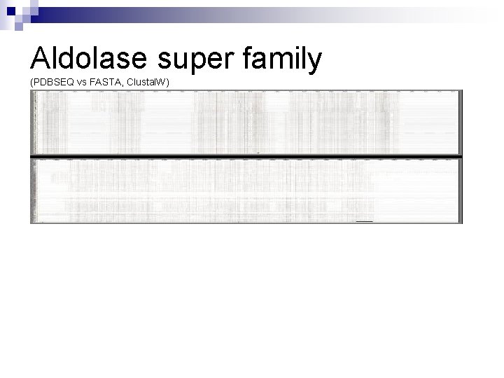 Aldolase super family (PDBSEQ vs FASTA, Clustal. W) 