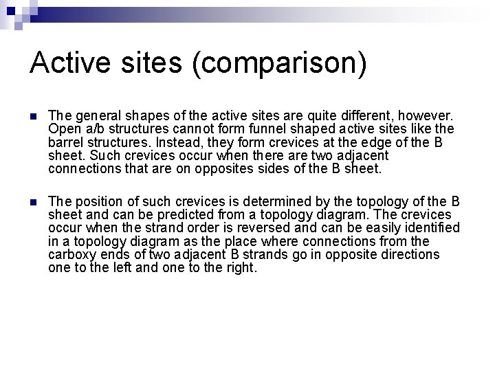 Active sites (comparison) n The general shapes of the active sites are quite different,