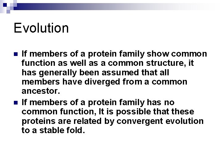 Evolution n n If members of a protein family show common function as well