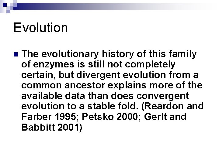 Evolution n The evolutionary history of this family of enzymes is still not completely