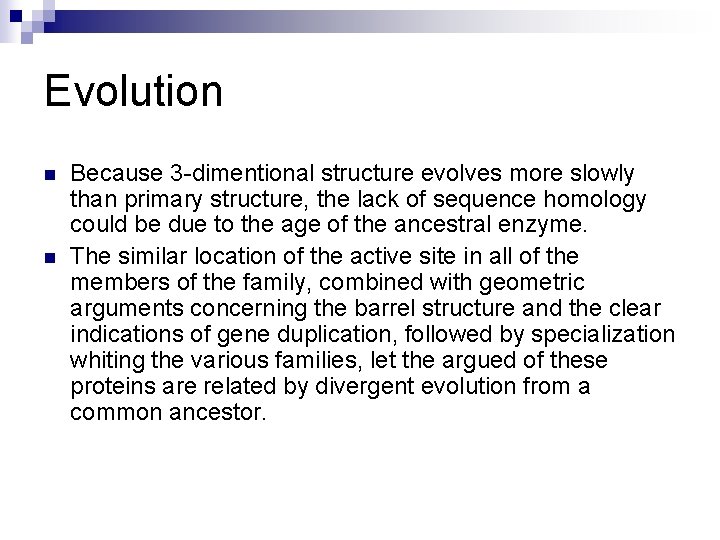 Evolution n n Because 3 -dimentional structure evolves more slowly than primary structure, the
