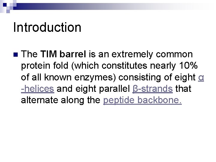 Introduction n The TIM barrel is an extremely common protein fold (which constitutes nearly