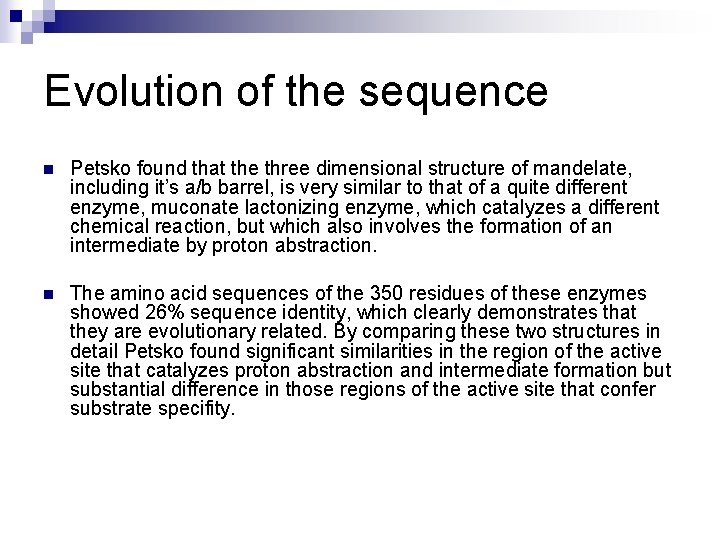 Evolution of the sequence n Petsko found that the three dimensional structure of mandelate,