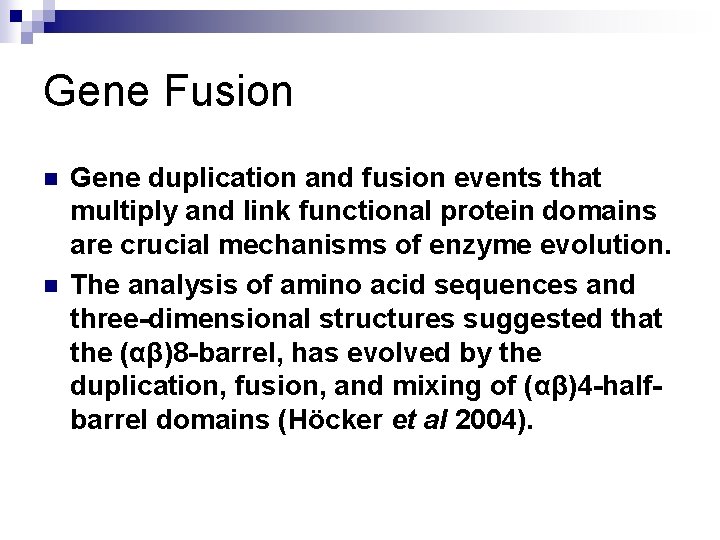 Gene Fusion n n Gene duplication and fusion events that multiply and link functional