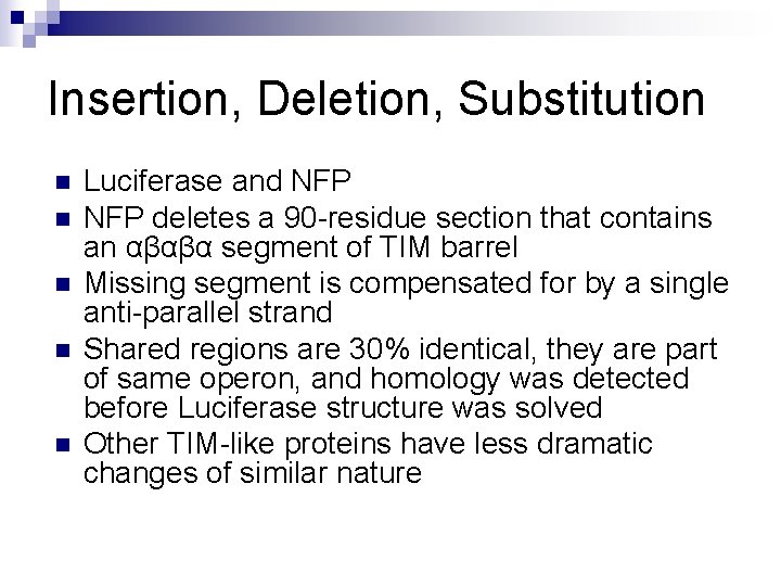 Insertion, Deletion, Substitution n n Luciferase and NFP deletes a 90 -residue section that