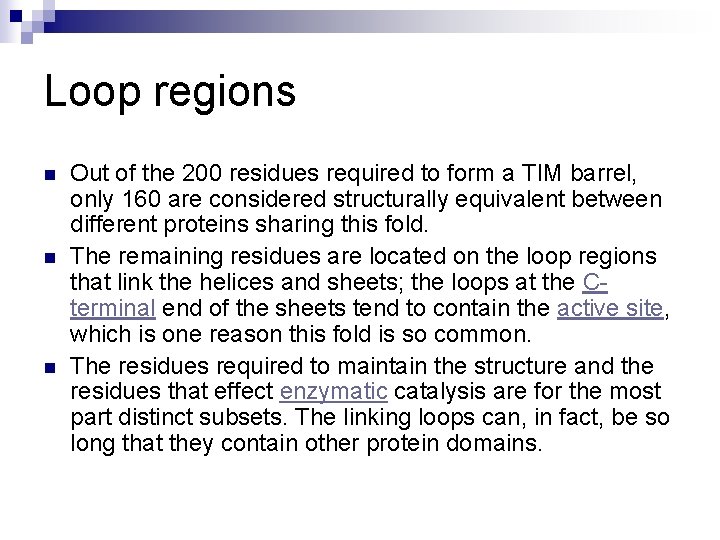 Loop regions n n n Out of the 200 residues required to form a