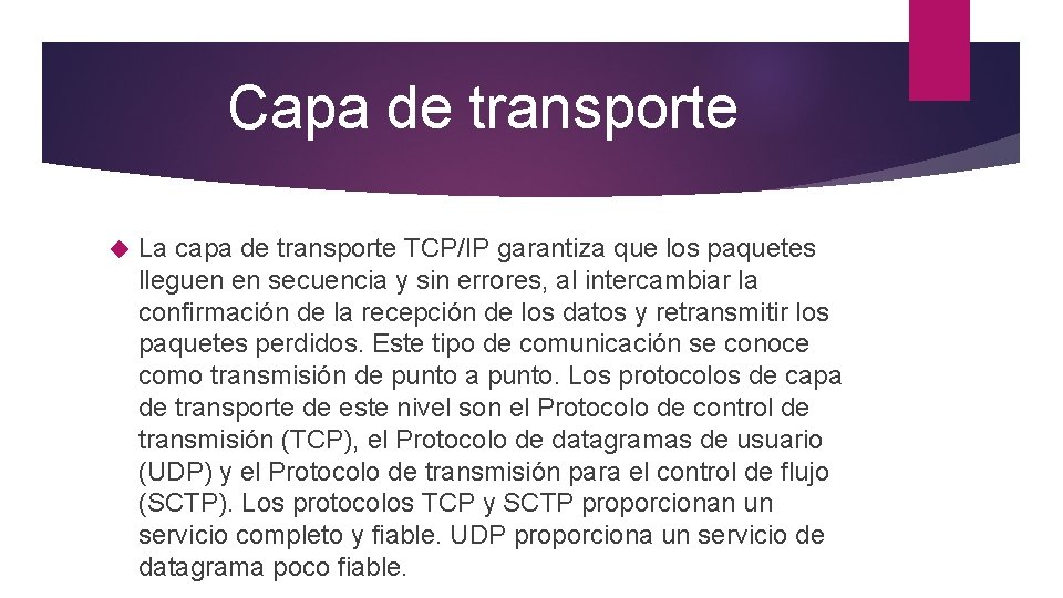 Capa de transporte La capa de transporte TCP/IP garantiza que los paquetes lleguen en