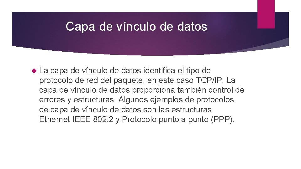 Capa de vínculo de datos La capa de vínculo de datos identifica el tipo