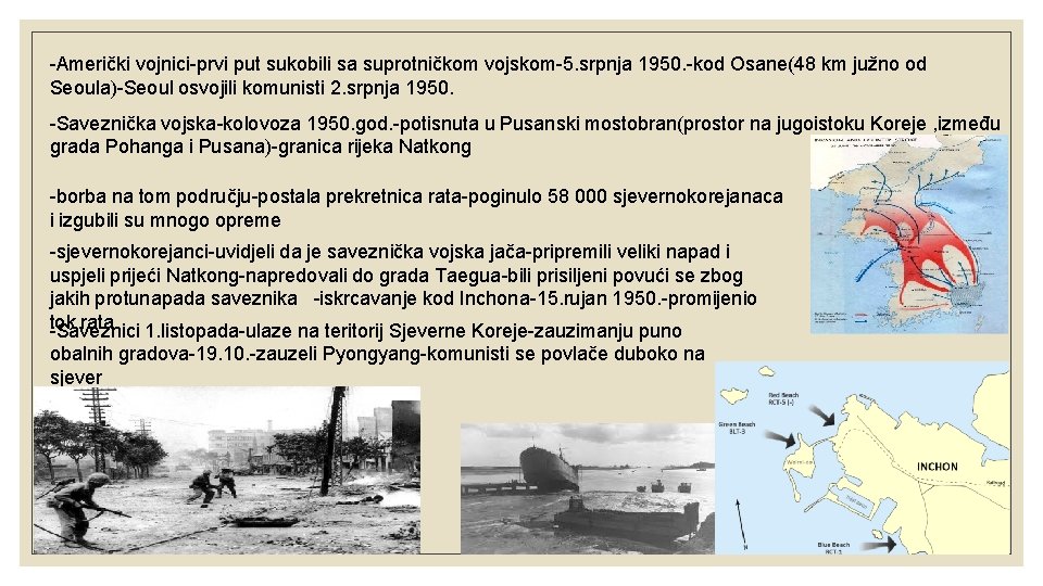 -Američki vojnici-prvi put sukobili sa suprotničkom vojskom-5. srpnja 1950. -kod Osane(48 km južno od