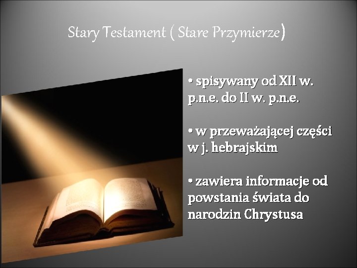 Stary Testament ( Stare Przymierze) • spisywany od XII w. p. n. e. do