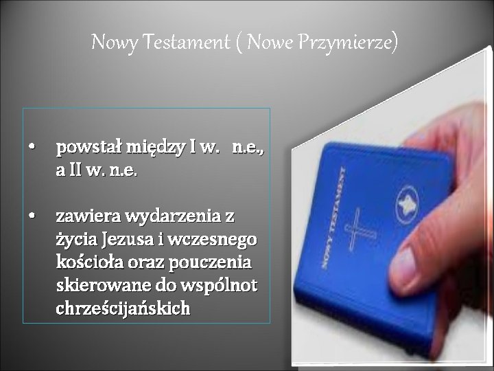 Nowy Testament ( Nowe Przymierze) • powstał między I w. n. e. , a