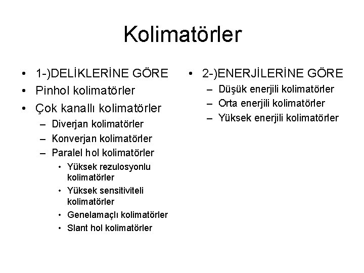 Kolimatörler • 1 -)DELİKLERİNE GÖRE • Pinhol kolimatörler • Çok kanallı kolimatörler – Diverjan