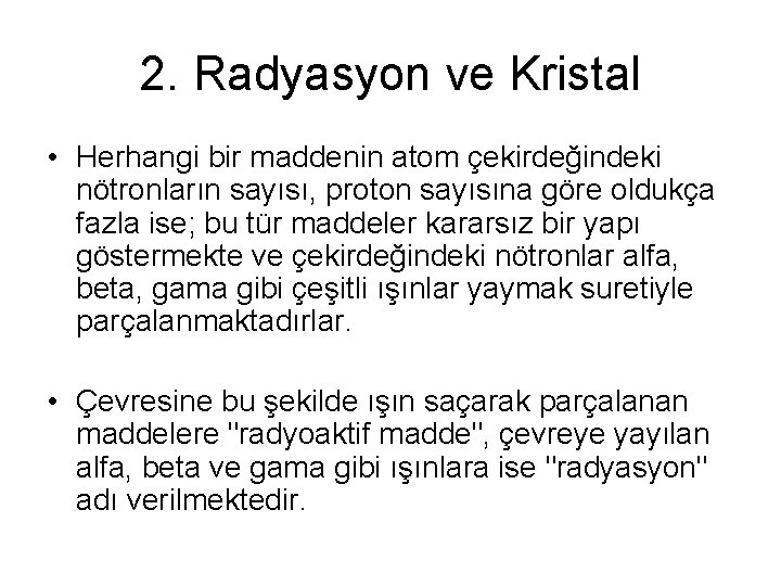 2. Radyasyon ve Kristal • Herhangi bir maddenin atom çekirdeğindeki nötronların sayısı, proton sayısına