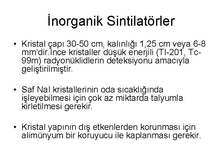 İnorganik Sintilatörler • Kristal çapı 30 -50 cm, kalınlığı 1, 25 cm veya 6