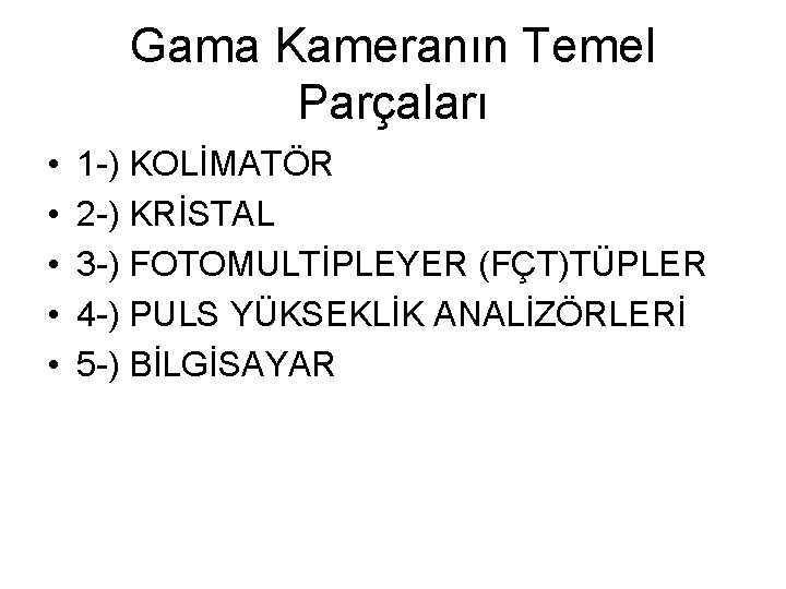 Gama Kameranın Temel Parçaları • • • 1 -) KOLİMATÖR 2 -) KRİSTAL 3