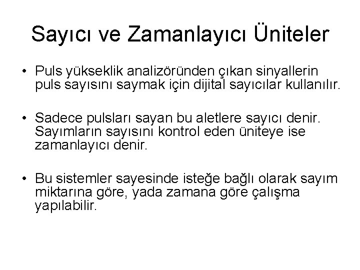 Sayıcı ve Zamanlayıcı Üniteler • Puls yükseklik analizöründen çıkan sinyallerin puls sayısını saymak için