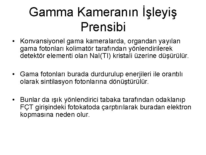 Gamma Kameranın İşleyiş Prensibi • Konvansiyonel gama kameralarda, organdan yayılan gama fotonları kolimatör tarafından