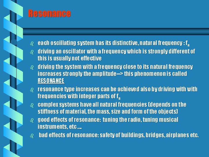 Resonance b b b b each oscillating system has its distinctive, natural frequency : Resonance b b b b each oscillating system has its distinctive, natural frequency :