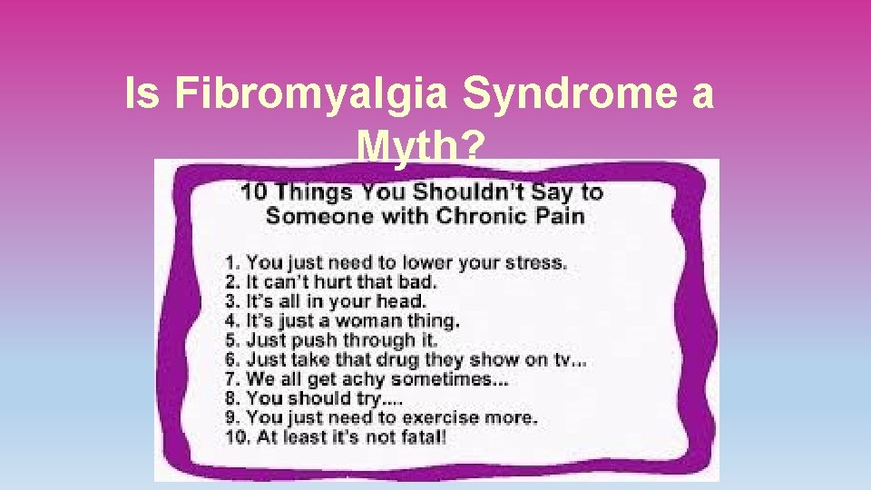Is Fibromyalgia Syndrome a Myth? 