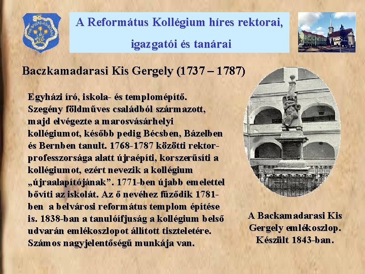 A Református Kollégium híres rektorai, igazgatói és tanárai Baczkamadarasi Kis Gergely (1737 – 1787)
