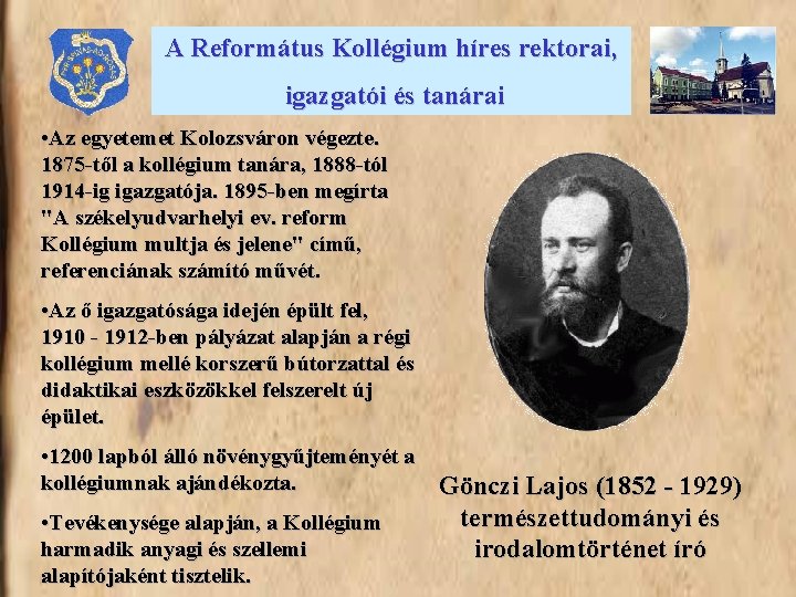 A Református Kollégium híres rektorai, igazgatói és tanárai • Az egyetemet Kolozsváron végezte. 1875