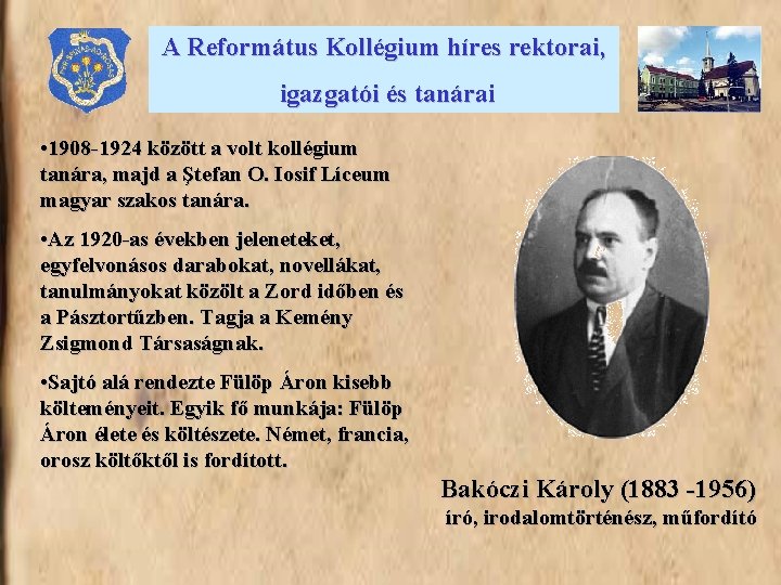 A Református Kollégium híres rektorai, igazgatói és tanárai • 1908 -1924 között a volt