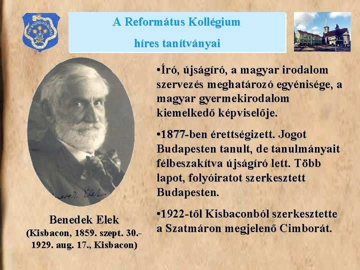 A Református Kollégium híres tanítványai • Író, újságíró, a magyar irodalom szervezés meghatározó egyénisége,